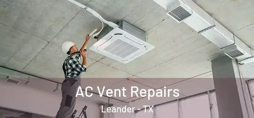  AC Vent Repairs Leander - TX