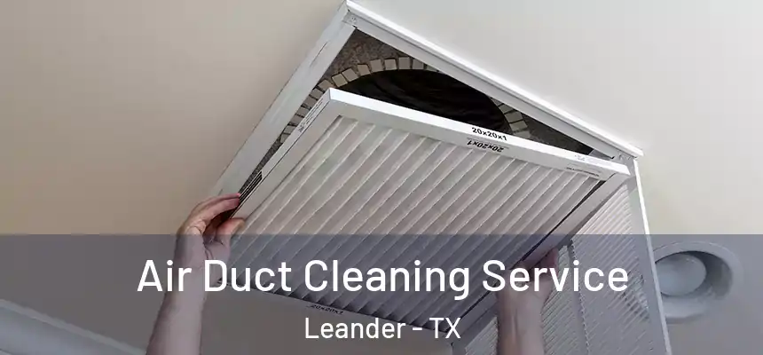  Air Duct Cleaning Service Leander - TX