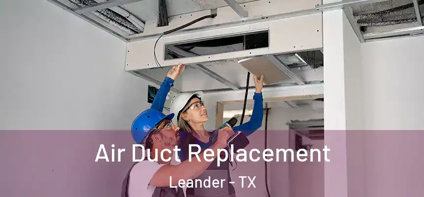  Air Duct Replacement Leander - TX