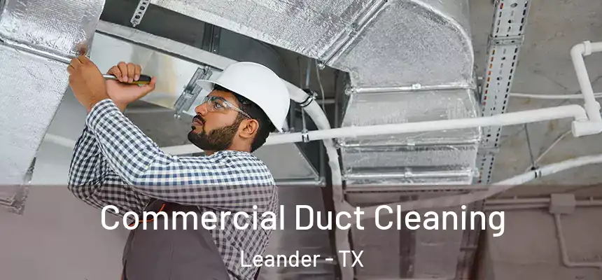  Commercial Duct Cleaning Leander - TX