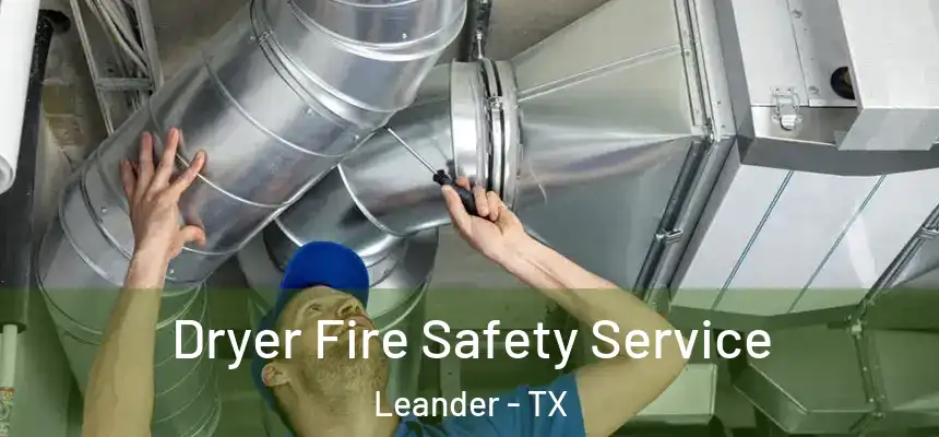 Dryer Fire Safety Service Leander - TX