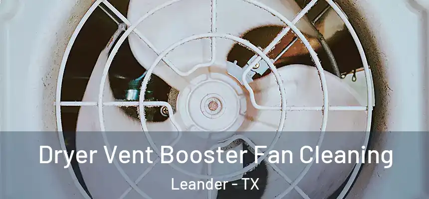  Dryer Vent Booster Fan Cleaning Leander - TX