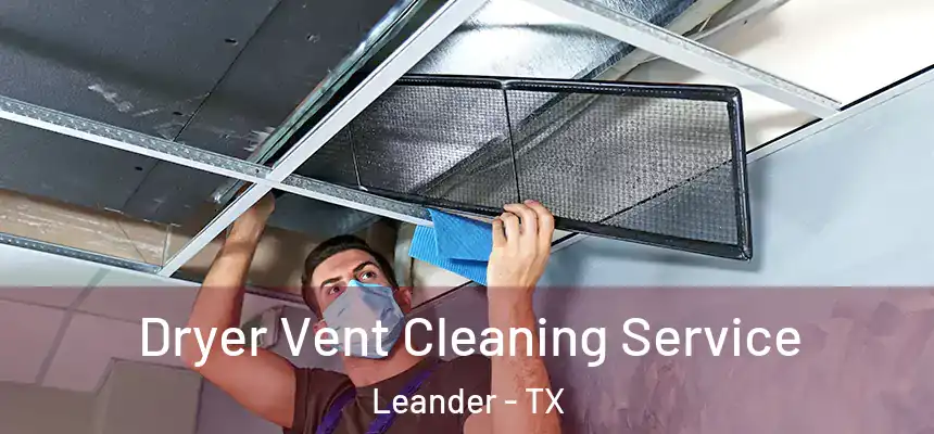 Dryer Vent Cleaning Service Leander - TX
