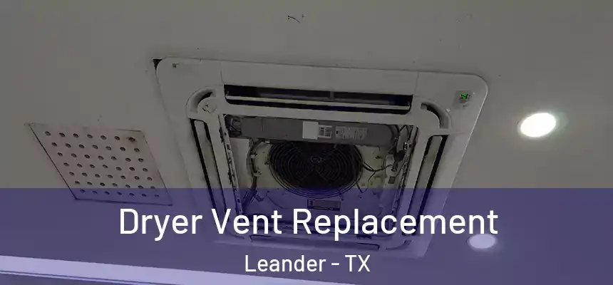  Dryer Vent Replacement Leander - TX