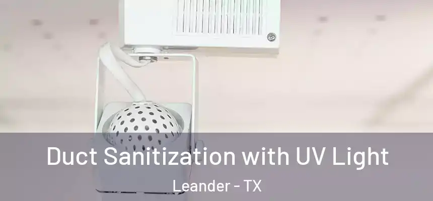 Duct Sanitization with UV Light Leander - TX