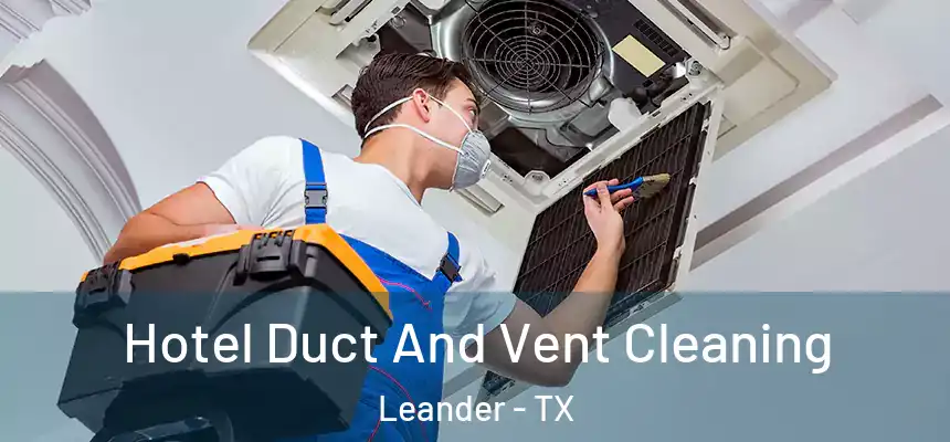  Hotel Duct And Vent Cleaning Leander - TX