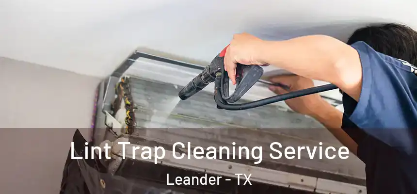 Lint Trap Cleaning Service Leander - TX