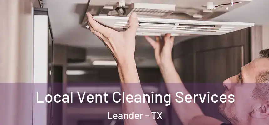 Local Vent Cleaning Services Leander - TX