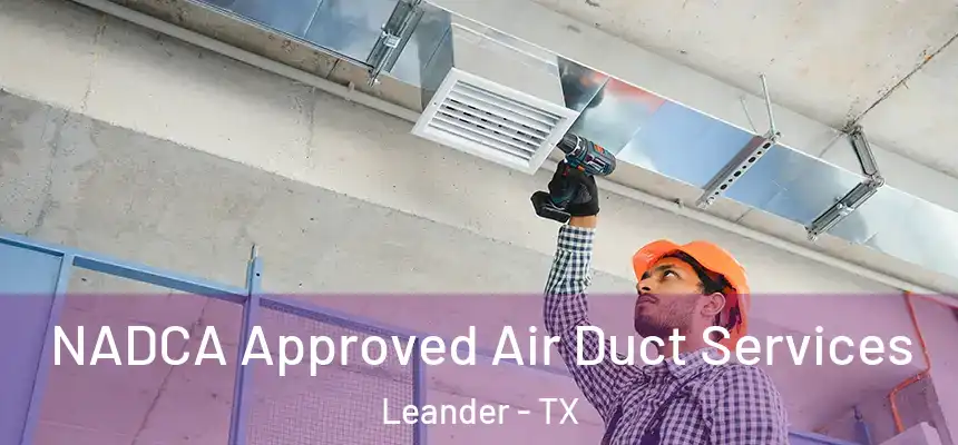  NADCA Approved Air Duct Services Leander - TX
