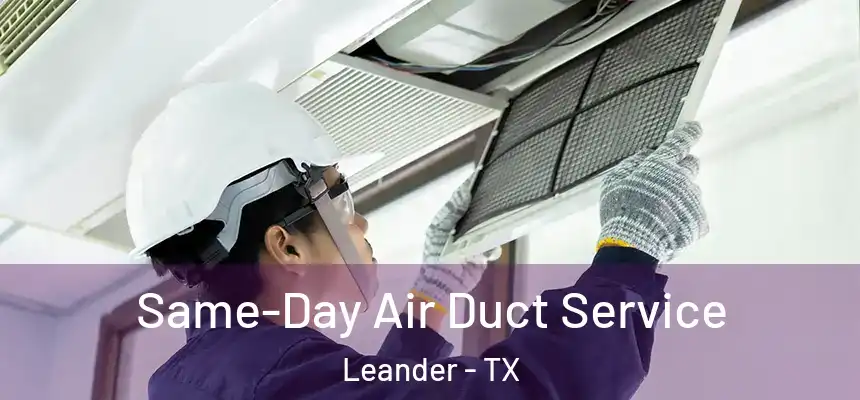  Same-Day Air Duct Service Leander - TX