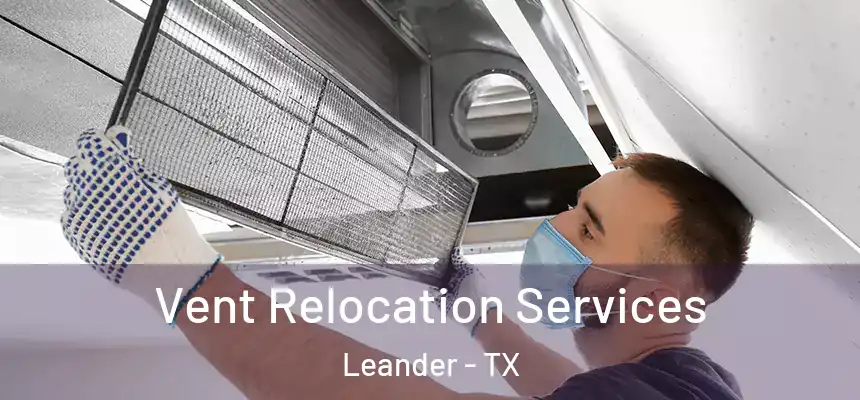 Vent Relocation Services Leander - TX