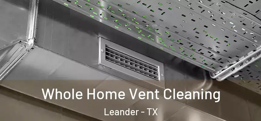 Whole Home Vent Cleaning Leander - TX